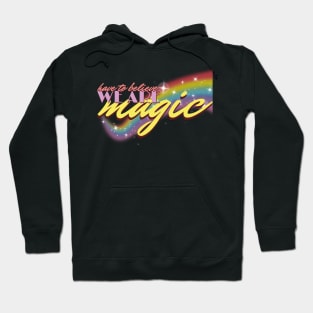 Have To Believe We Are Magic (ONJ Pride) Hoodie